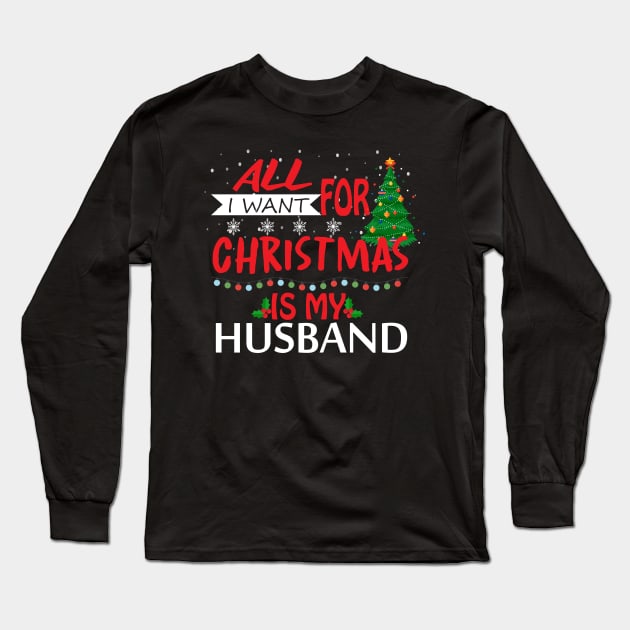 All I want for Christmas is my husband Long Sleeve T-Shirt by OnuM2018